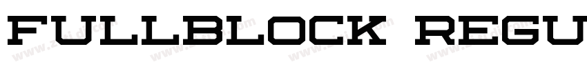 Fullblock Regular字体转换 Fullblock Regular字体转换
